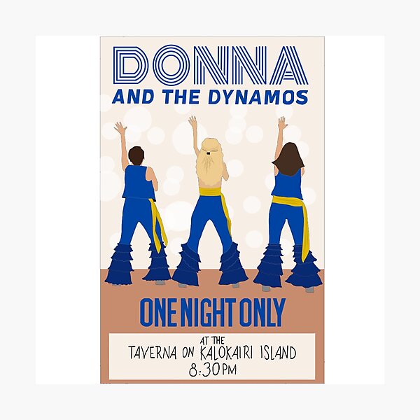 Donna and the Dynamos Posters/ Prints, Mamma Mia Here We Go Again Photographic Print
