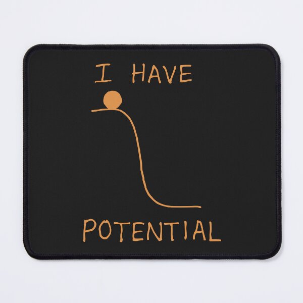 Item preview, I Have Potential Funny Potential Energy Humor designed and sold by KLArtzStore.