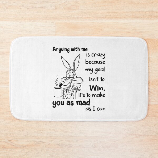 Item preview, Arguing with Me is Crazy Because My Goal Isn't to Win designed and sold by EugeneRBarnett.