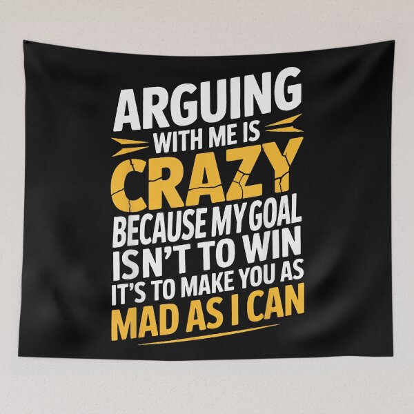 Item preview, Arguing With Me Is Crazy Because My Goal Isn't To Win designed and sold by EugeneRBarnett.