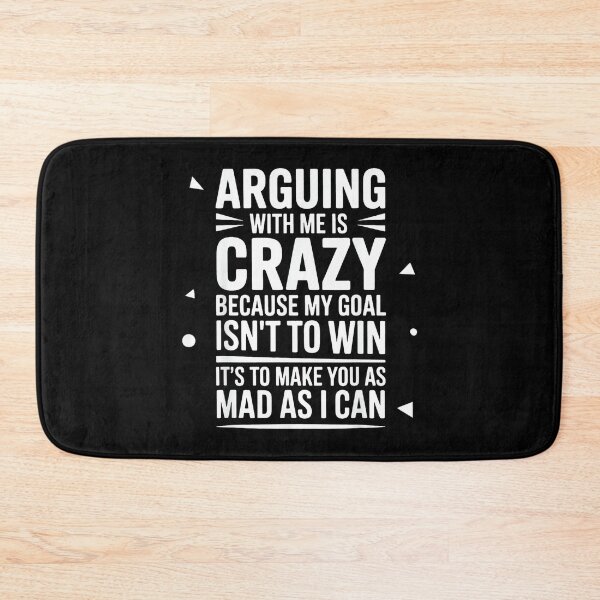 Item preview, Arguing With Me Is Crazy Because My Goal Isn't To Win designed and sold by EugeneRBarnett.
