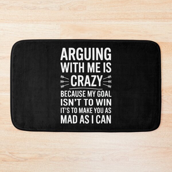 Item preview, Arguing With Me Is Crazy Because My Goal Isn't To Win designed and sold by EugeneRBarnett.