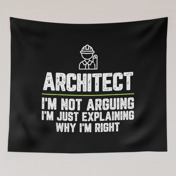 Item preview, Architect I'm Not Arguing I'm Just Right designed and sold by EugeneRBarnett.