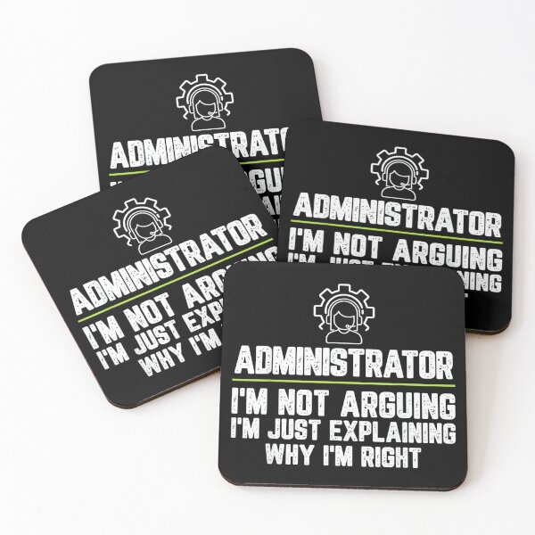 Item preview, Administrator I'm Not Arguing I'm Just Right designed and sold by EugeneRBarnett.