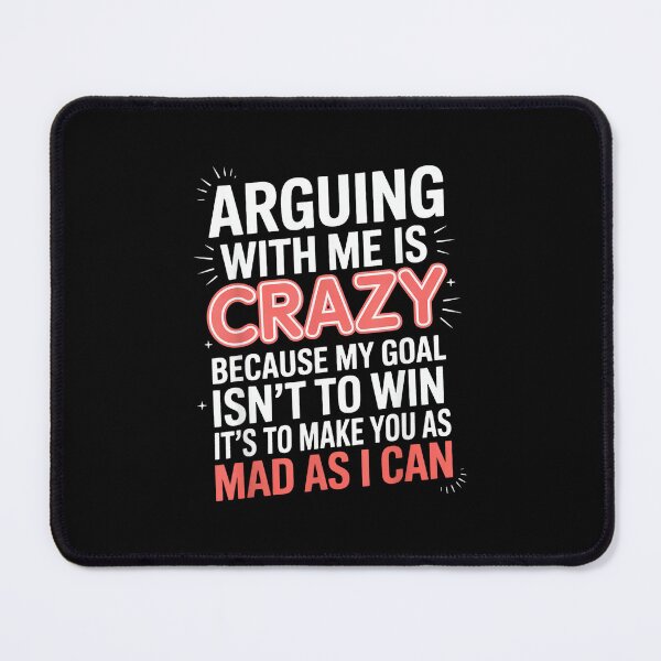 Item preview, Arguing With Me Is Crazy Because My Goal Isn't To Win designed and sold by EugeneRBarnett.