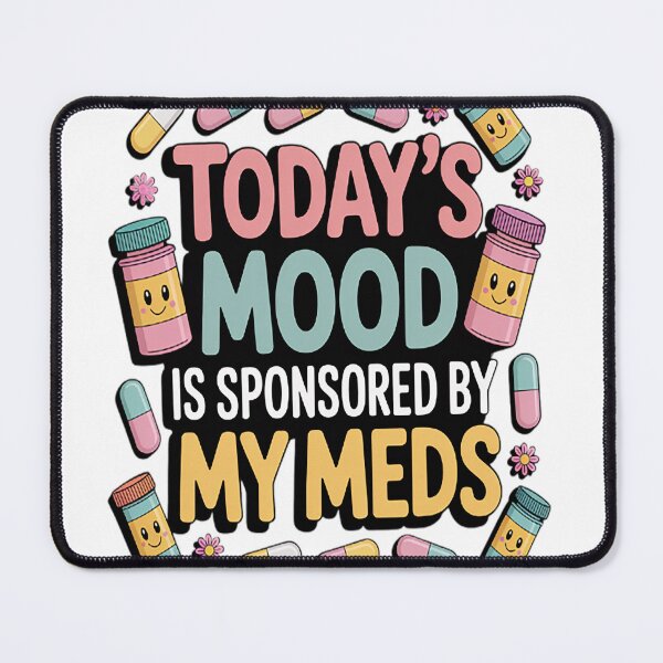 Item preview, Today's Mood Is Sponsored By My Meds _1_2 designed and sold by mandiana.