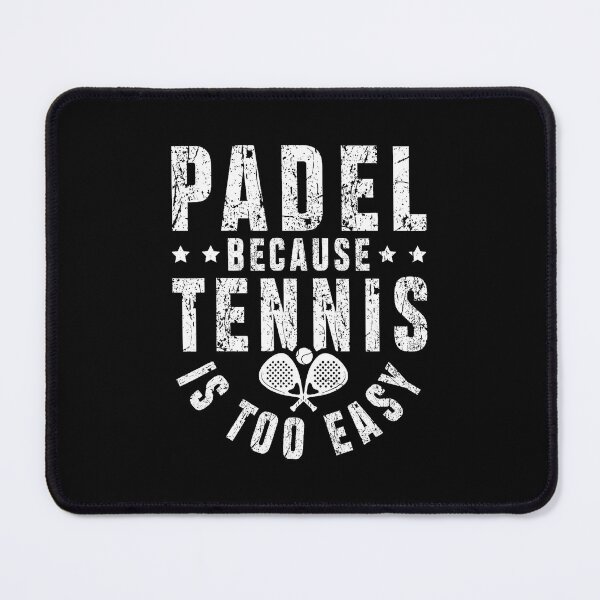 Item preview, Padel Because Tennis Is Too Easy Funny Sports designed and sold by WayTBeenkenArt.