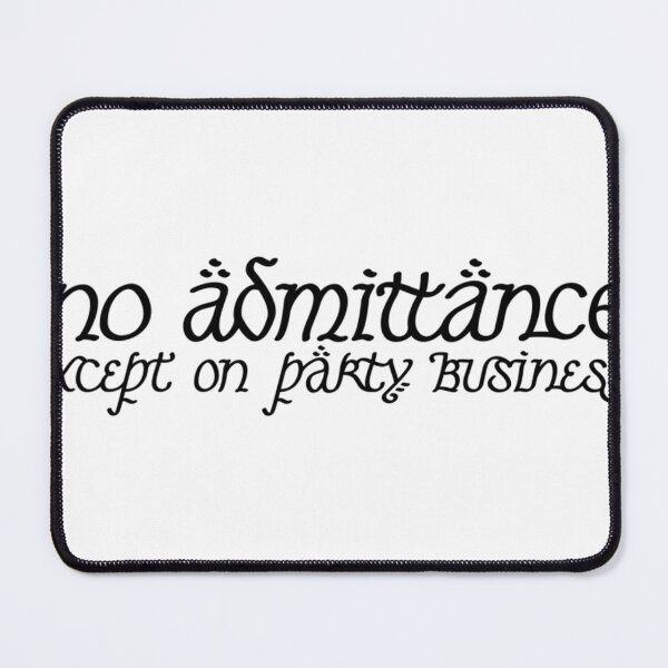 Item preview, No Admittance Except On Party Business designed and sold by MeaganDurgan.
