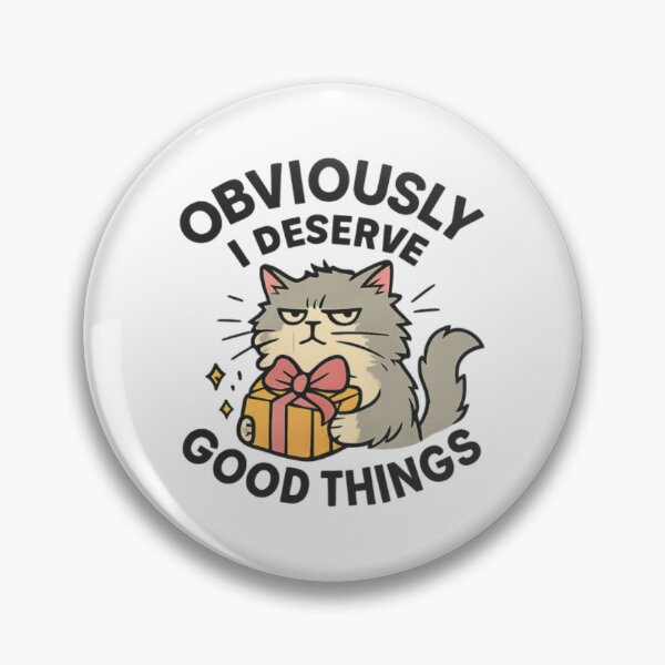 Item preview, Obviously, I Deserve Good Things – Funny Confident Cat designed and sold by OwnYourMood.