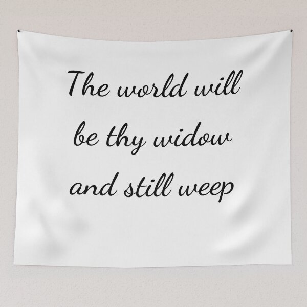 Item preview, "The world will be thy widow and still weep" - handwriting black designed and sold by ariksworld.