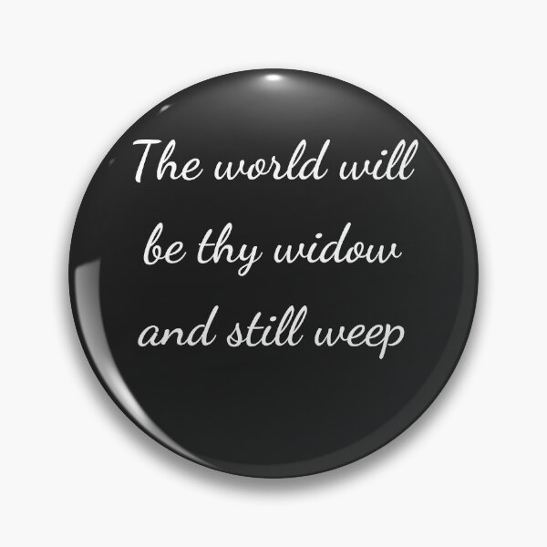 Item preview, "The world will be thy widow and still weep" - handwriting white designed and sold by ariksworld.