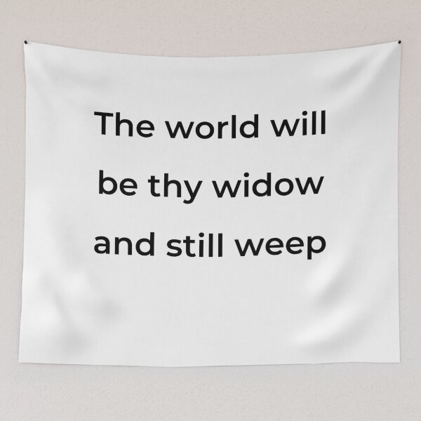 Item preview, "The world will be thy widow and still weep" - print black designed and sold by ariksworld.