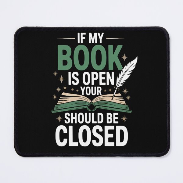 Item preview, Book Lover - If My Book Is Open Your Mouth Should Be Closed designed and sold by StuffNestie.