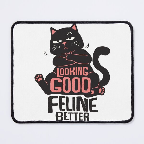Item preview, LOOKING GOOD, FELINE BETTER designed and sold by Ulikedigital14.