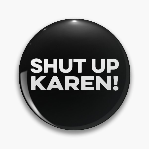 Item preview, Shut up Karen designed and sold by kazunayukov.