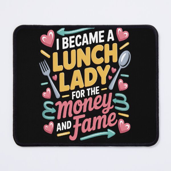 Item preview, Cafeteria I Became A Lunch Lady For The Money and Fame designed and sold by StuffNestie.