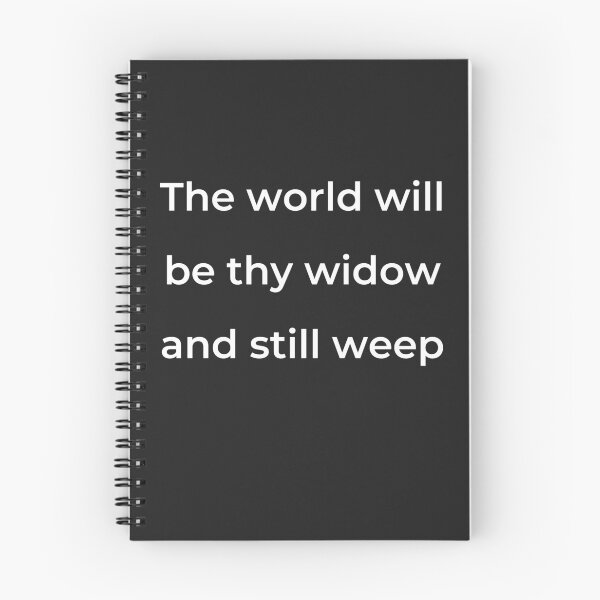 Item preview, "The world will be thy widow and still weep" - print white designed and sold by ariksworld.