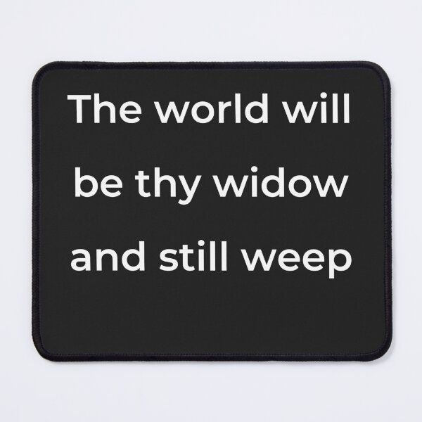 Item preview, "The world will be thy widow and still weep" - print white designed and sold by ariksworld.