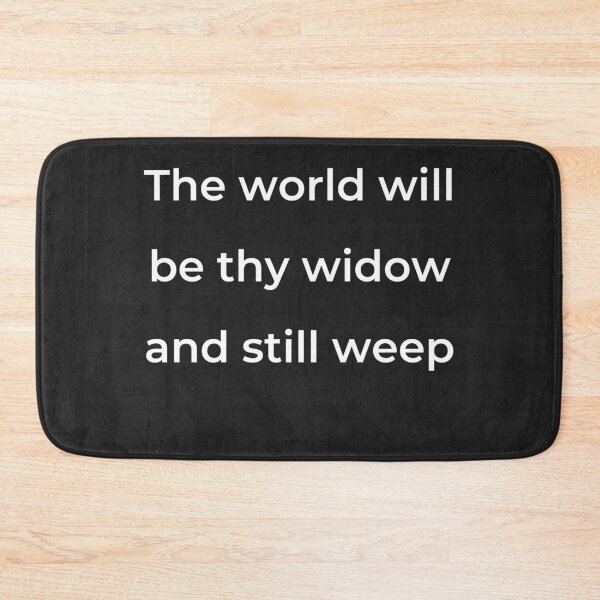 Item preview, "The world will be thy widow and still weep" - print white designed and sold by ariksworld.