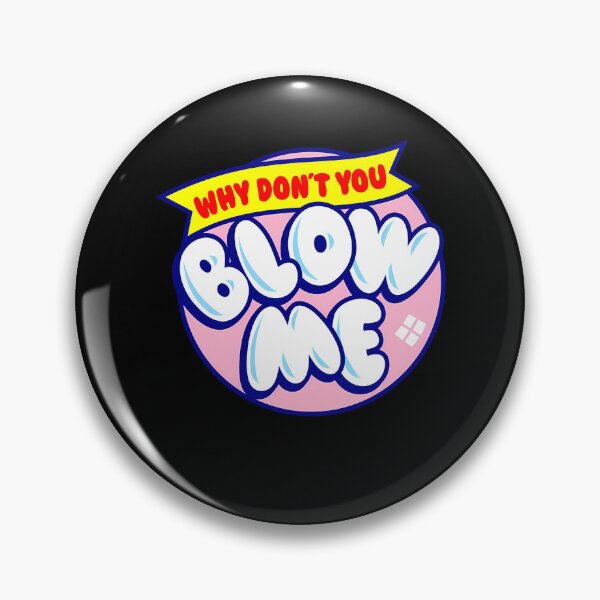 Item preview, Why Don't You Blow Me designed and sold by sukaram.