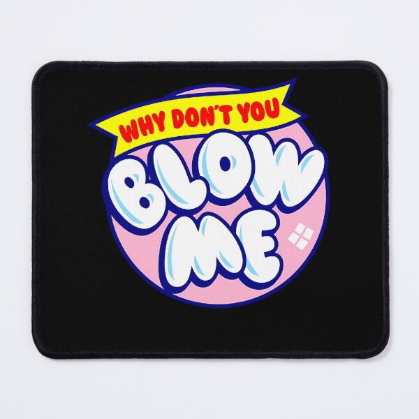 Item preview, Why Don't You Blow Me designed and sold by sukaram.