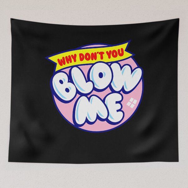 Item preview, Why Don't You Blow Me designed and sold by sukaram.