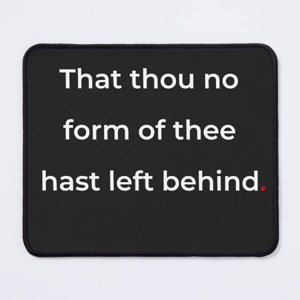 Item preview, "That thou no form of thee hast left behind" - print white designed and sold by ariksworld.