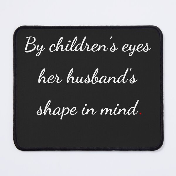 Item preview, "By children's eyes her husband's shape in mind" - handwriting white designed and sold by ariksworld.