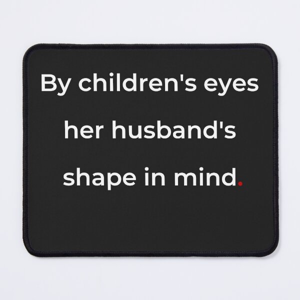 Item preview, "By children's eyes her husband's shape in mind" - print white designed and sold by ariksworld.
