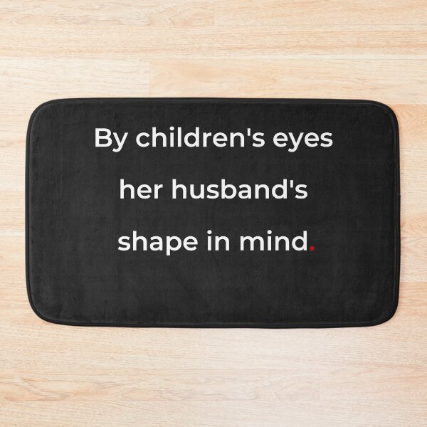 Item preview, "By children's eyes her husband's shape in mind" - print white designed and sold by ariksworld.