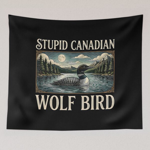 Item preview, Stupid Canadian Wolf Bird Funny Loon Hunting Humor Meme  designed and sold by EfrainHalvorson.