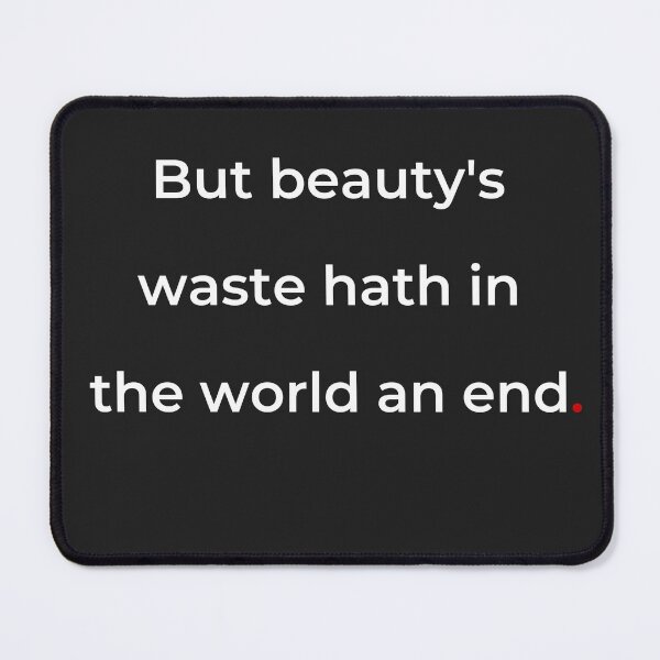 Item preview, "But beauty's waste hath in the world an end" - print white designed and sold by ariksworld.