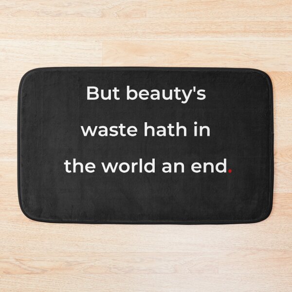 Item preview, "But beauty's waste hath in the world an end" - print white designed and sold by ariksworld.