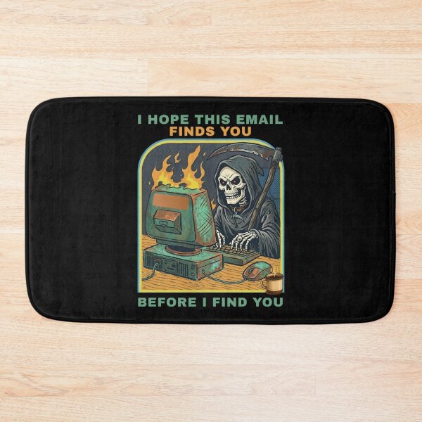 Item preview, I Hope This Email Finds You Before I Find You – Dark Humor Skeleton designed and sold by SidTastic .