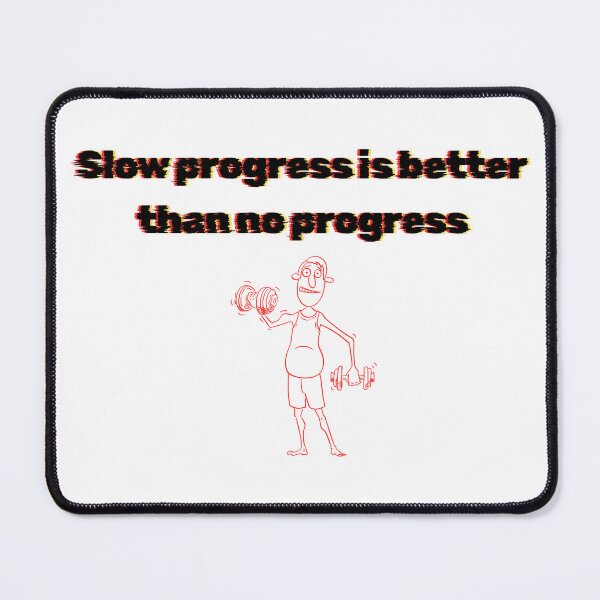 Item preview, The Humorous Choice: Funny Beginner Gym Motivation - Slow Progress designed and sold by artsdylan.