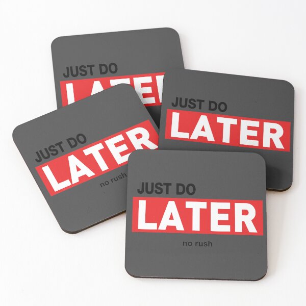 Item preview, Just Do Later - No Rush designed and sold by VoglR.