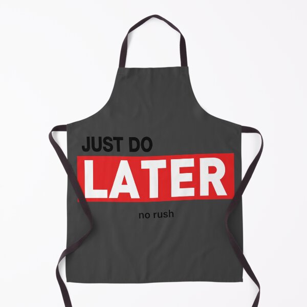 Item preview, Just Do Later - No Rush designed and sold by VoglR.