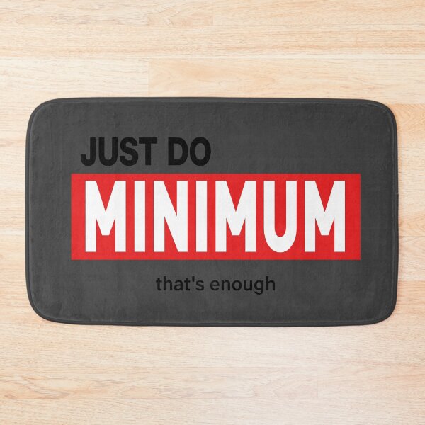 Item preview, Just Do Minimum- that's enough designed and sold by VoglR.