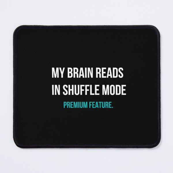Item preview, My Brain Reads in Shuffle Mode designed and sold by LitNLogic.