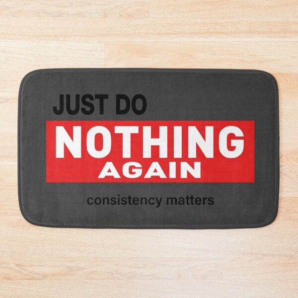 Item preview, Just Do Nothing Again - consistency matters designed and sold by VoglR.