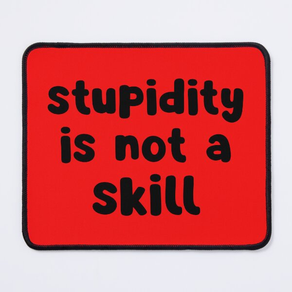 Item preview, Stupidity Is Not A Skill designed and sold by glowdesigns.