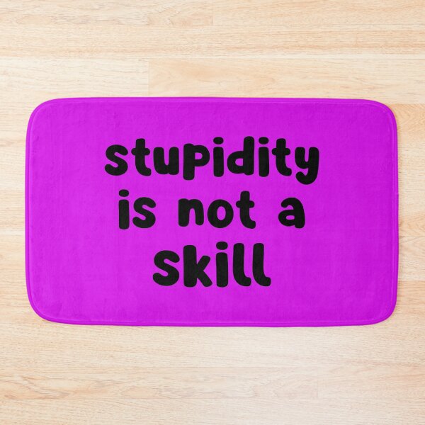 Item preview, Stupidity Is Not A Skill designed and sold by glowdesigns.