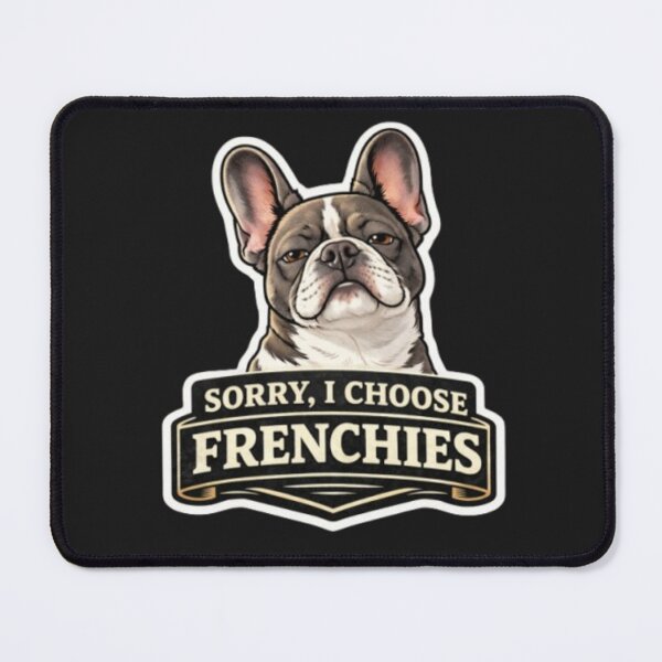 Item preview, French Bulldog Owners Club – Sorry, I Choose Frenchies Funny Dog Design designed and sold by Frenchie Fever.