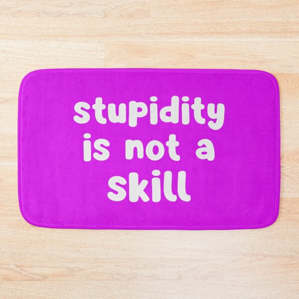 Item preview, Stupidity Is Not A Skill designed and sold by glowdesigns.