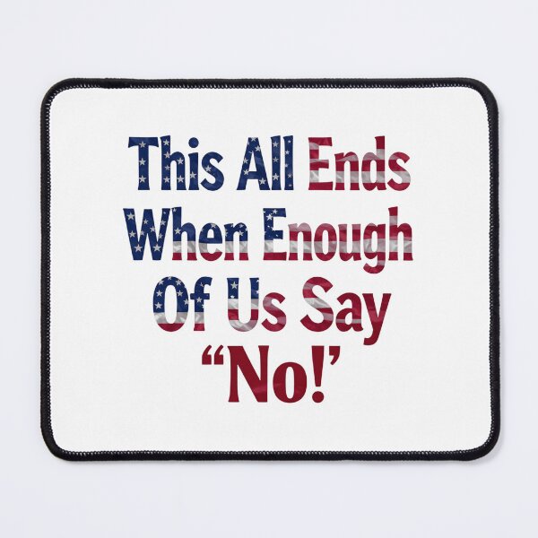 Item preview, This All Ends When Enough Of Us Say No Protest For Change designed and sold by SkeletonsDanger.