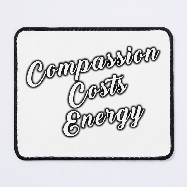 Item preview, Compassion Costs Energy – Emotional Awareness Quote designed and sold by MadCatDesign77.