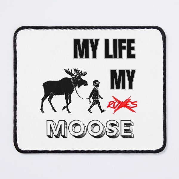 Item preview, My Life My Moose designed and sold by LittleKnight.