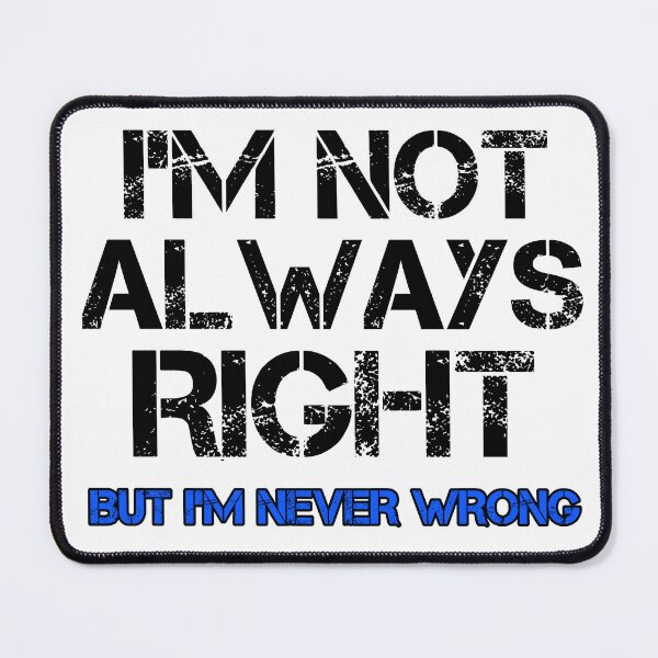 Item preview, I'm Not Always Right But I'm Never Wrong - Funny Sarcastic Quote Art Print designed and sold by DesignArtist.ia.