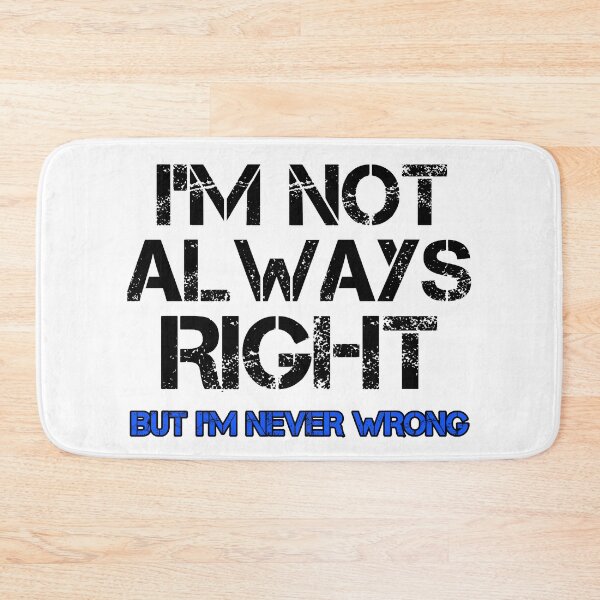 Item preview, I'm Not Always Right But I'm Never Wrong - Funny Sarcastic Quote Art Print designed and sold by DesignArtist.ia.