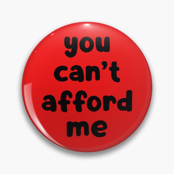 Item preview, You Can't Afford Me designed and sold by glowdesigns.